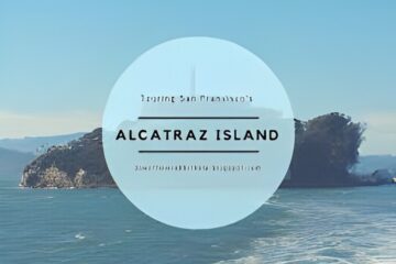 How to Visit Alcatraz Island: A Complete Guide for 2024