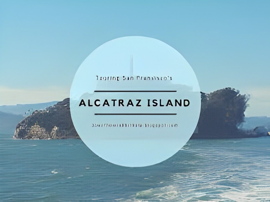 How to Visit Alcatraz Island: A Complete Guide for 2024