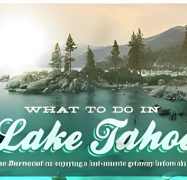 What to Do in What to Do in Lake Tahoe: Top Activities for Every Season