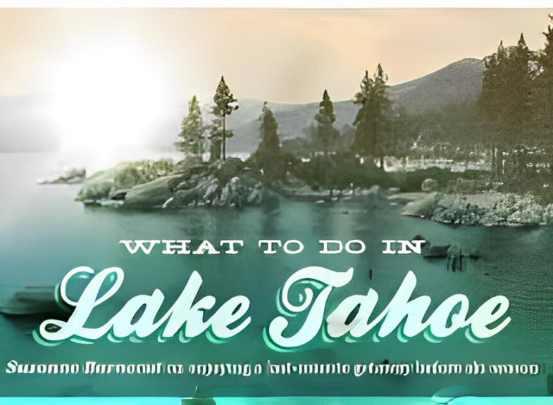 What to Do in What to Do in Lake Tahoe: Top Activities for Every Season