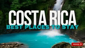 Where to Stay in Costa Rica: A Guide to the Best Regions and Accommodations